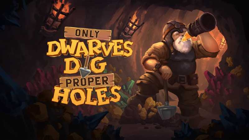 Only Dwarves Dig Proper Holes