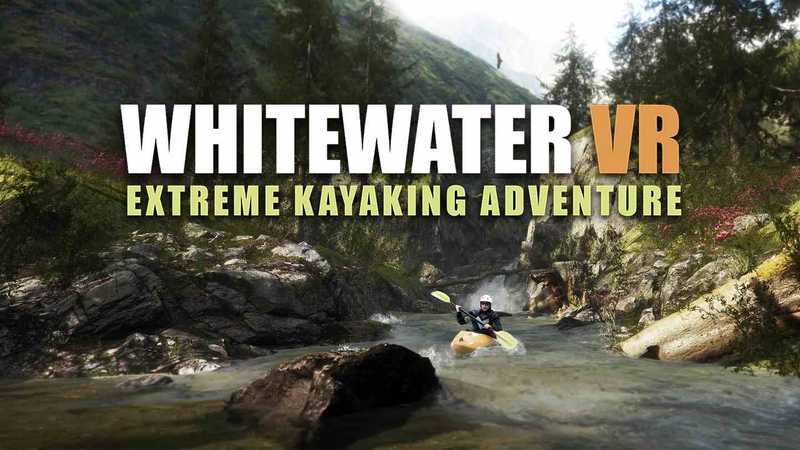 Whitewater VR - Extreme Kayaking Adventure