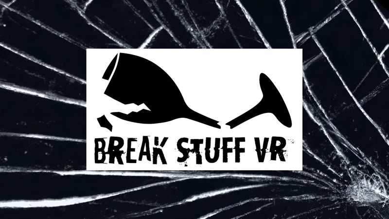 BREAK STUFF VR
