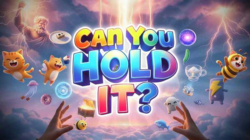 CAN YOU HOLD IT