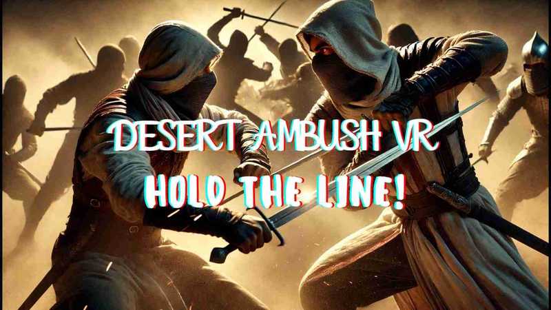 Desert Ambush VR Hold the Line!
