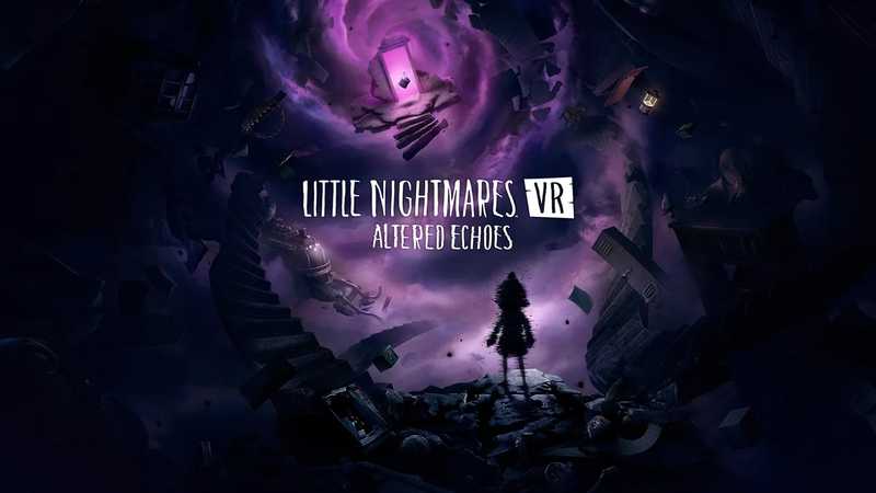 Little Nightmares VR- Altered Echoes