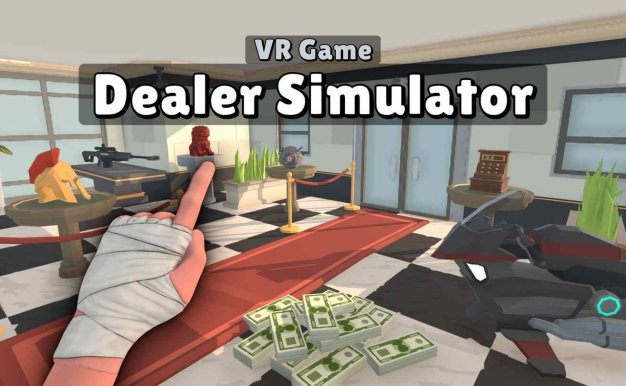 Dealer Simulator Oculus Meta Quest Game<span class="mi-jiaobiao" style="background-color: #ea0b0b;">Simulation VIP</span>